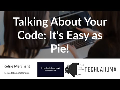 Watch Talking About Your Code: It's Easy as Pie! - Kelsie Merchant: freeCodeCamp Oklahoma on YouTube