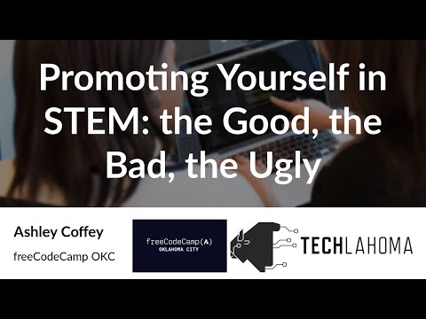 Watch Promoting Yourself in STEM: the Good, the Bad, the Ugly - Ashley Coffey: freeCodeCamp OKC on YouTube