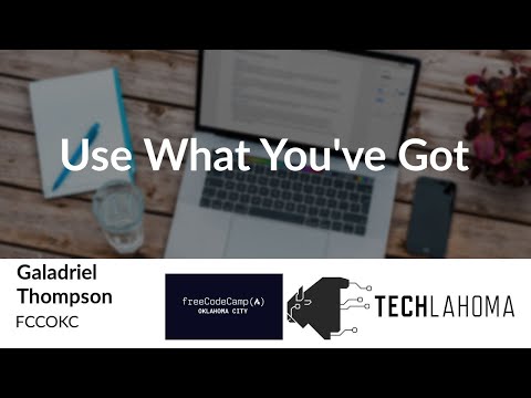 Watch Galadriel Thompson: Use What You've Got - FreeCodeCamp OKC on YouTube