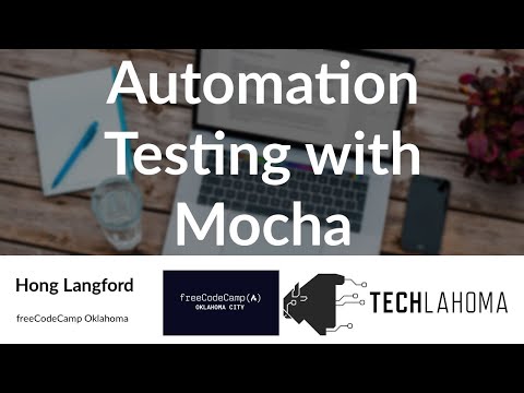 Watch Automation Testing with Mocha - Hong Langford: freeCodeCamp Oklahoma on YouTube